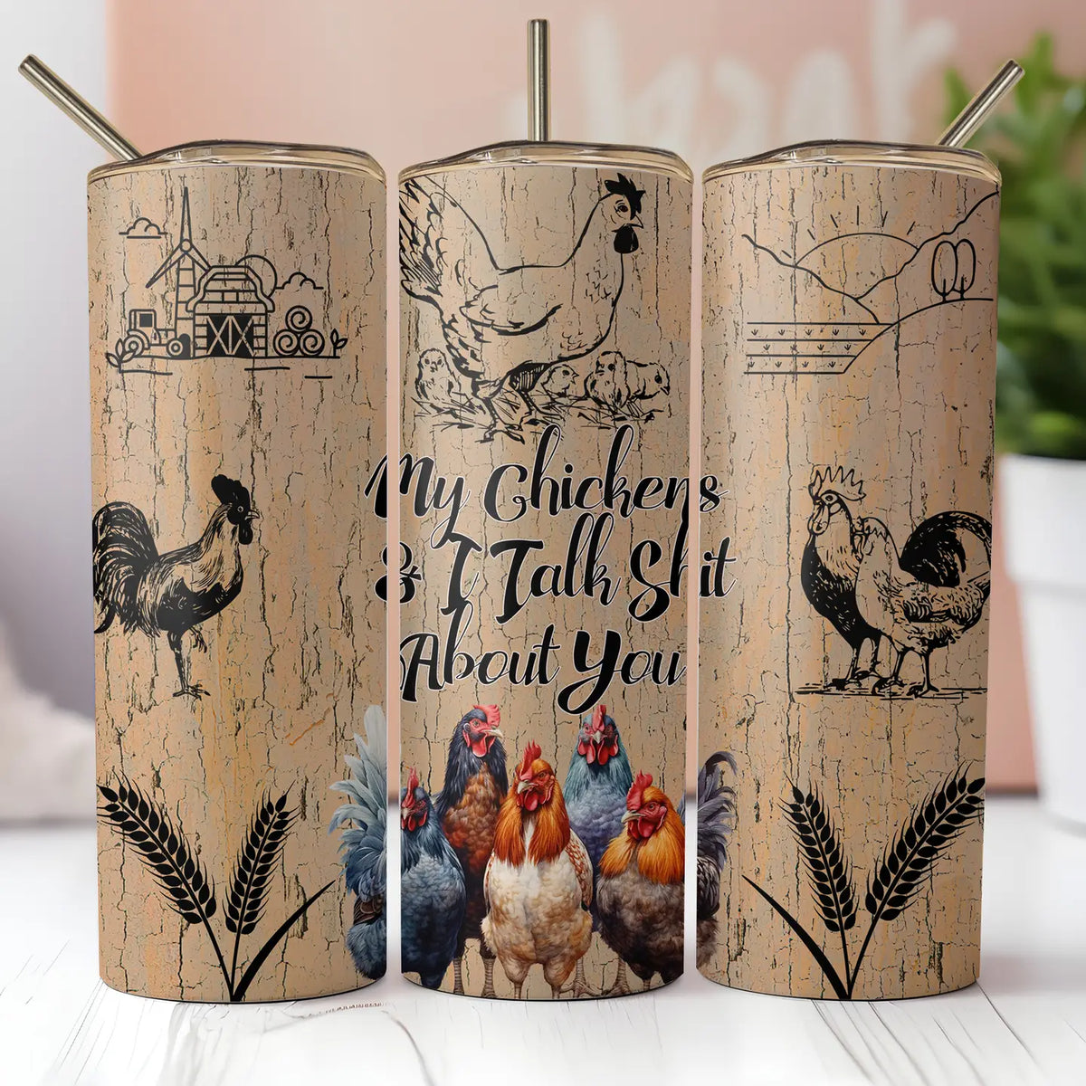 My Chickens and I Talk About You Tumbler